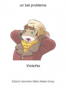 Violetta - un bel problema