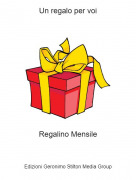 Regalino Mensile - Un regalo per voi