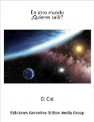 El Cid - En otro mundo &iquest;Quieres salir?