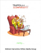 melly... - TRAPPOLA &egrave; ....SCOMPARSO!!!!