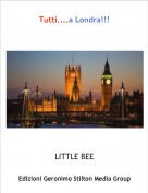 LITTLE BEE - Tutti....a Londra!!!