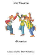 Giurassica - I mie Topoamici