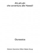 Giurassica - Ahi,ahi,ahiche avventura alle Hawaii!