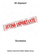 Giurassica - Mi dispiace!