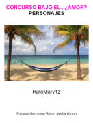 RatoMary12 - CONCURSO BAJO EL...&iquest;AMOR?PERSONAJES
