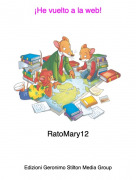 RatoMary12 - &iexcl;He vuelto a la web!