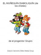 de el progenitor Grupro - EL MU&Ntilde;EQU&Iacute;N DIABOLIQU&Iacute;N (de los chistes)