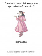 BiancaBea - Sono tornata+notizia+sorpresa specialissima(con extra)