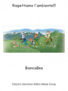 BiancaBea - Rispettiamo l'ambiente!!!