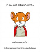 xaviton roquefort - EL DIA MAS RARO DE MI VIDA