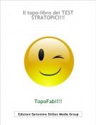 TopoFabi!!! - Il topo-libro dei TEST STRATOPICI!!!