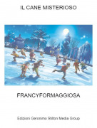 FRANCYFORMAGGIOSA - IL CANE MISTERIOSO