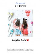 Angeles Carla❤ - Gemelas ( 1&deg; parte )