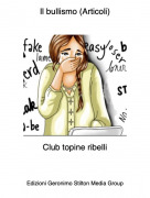 Club topine ribelli - Il bullismo (Articoli)