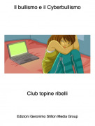 Club topine ribelli - Il bullismo e il Cyberbullismo