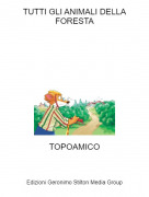 TOPOAMICO - TUTTI GLI ANIMALI DELLA FORESTA