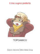 TOPOAMICO - Il mio cugino preferito