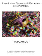 TOPOAMICO - I vincitori del Concorso di Carnevale di TOPOAMICO