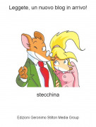 stecchina - Leggete, un nuovo blog in arrivo!