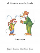 Stecchina - Mi dispiace, annullo il club!