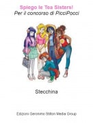 Stecchina - Spiego le Tea Sisters!Per il concorso di PicciPocci