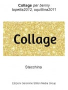 Stecchina - Collage per benny topetta2012, squittina2011