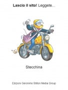 Stecchina - Lascio il sito! Leggete...