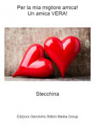 Stecchina - Per la mia migliore amica!Un amica VERA!