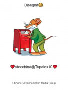 ❤️️stecchina@Topalex10❤️️ - Disegni!😀