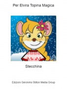Stecchina - Per Elvira Topina Magica