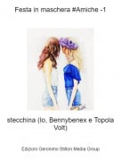 stecchina (Io, Bennybenex e Topola Volt) - Festa in maschera #Amiche -1