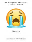 Stecchina - Per Emitopolina e Ricciarella Librottini...scusate!