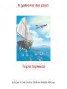 Topia topescu - Il galeone dei pirati