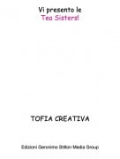 TOFIA CREATIVA - Vi presento leTea Sisters!