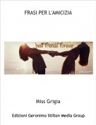 Miss Grigia - FRASI PER L'AMICIZIA