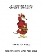 Topilia Sorridente - Lo strano caso di Tania Formaggio (prima parte)