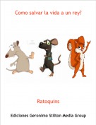Ratoquins - Como salvar la vida a un rey?