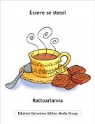 Rattoarianna - Essere se stessi