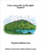 Topetta Bellsorriso - Cosa nasconde la Muraglia Topese?