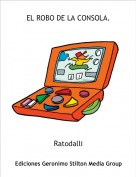 Ratodalli - EL ROBO DE LA CONSOLA.