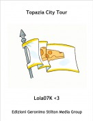 Lola07K <3 - Topazia City Tour