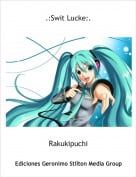 Rakukipuchi - .:Swit Lucke:.