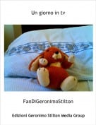FanDiGeronimoStilton - Un giorno in tv