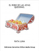RATA LUNA - EL ROBO DE LAS JOYAS QUESONAS.
