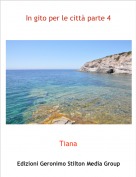 Tiana - In gito per le citt&agrave; parte 4