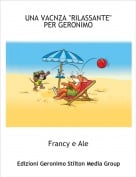 Francy e Ale - UNA VACNZA "RILASSANTE" PER GERONIMO