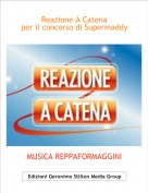 MUSICA REPPAFORMAGGINI - Reazione A Catenaper il concorso di Supermaddy