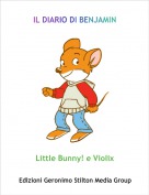 Little Bunny! e Violix - IL DIARIO DI BENJAMIN