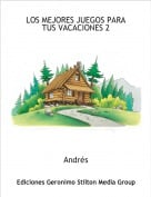 Andr&eacute;s - LOS MEJORES JUEGOS PARA TUS VACACIONES 2