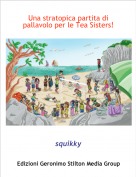 squikky - Una stratopica partita di  pallavolo per le Tea Sisters!!!